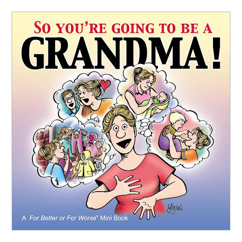 So You're Gonna Be a Grandma! : A For Better or For Worse Book cover
