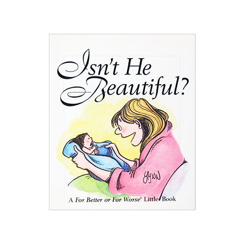 Isn't He Beautiful : A For Better or For Worse Little Book cover
